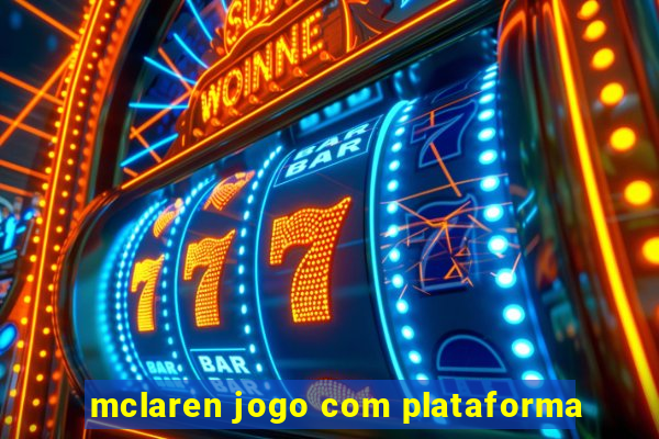 mclaren jogo com plataforma